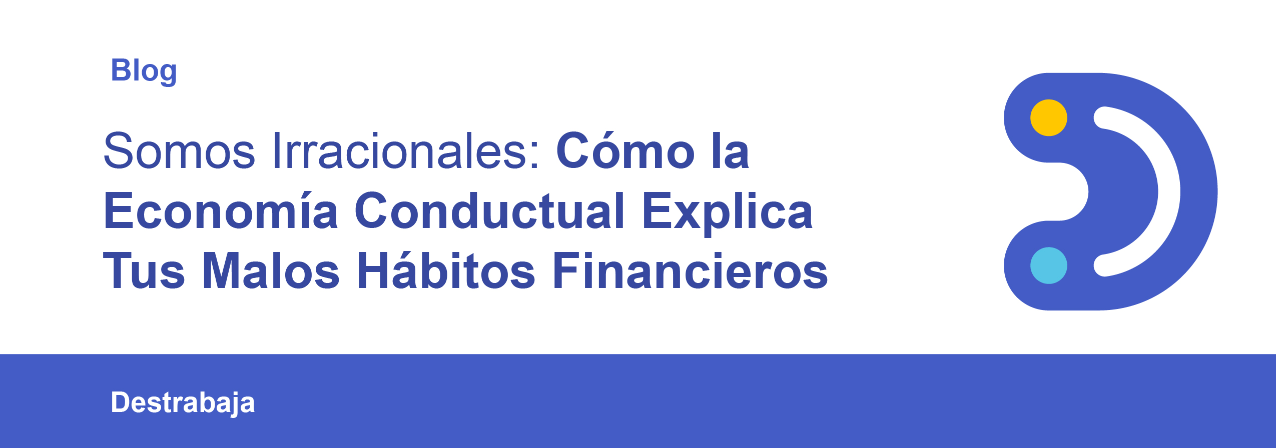 Somos-Irracionales:-Como-la-Economia-Conductual-Explica-Tus-Malos-Habitos-Financieros